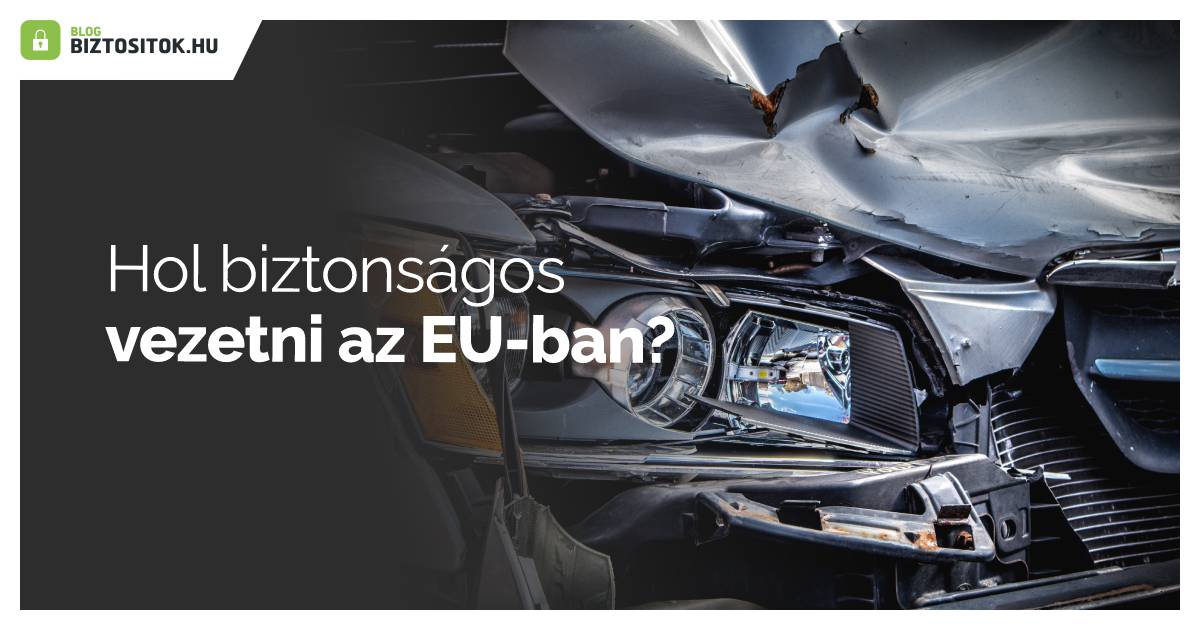 Hol biztonságos vezetni az EU-ban?