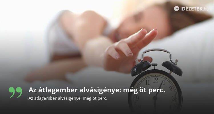 Az átlagember alvásigénye: még öt perc.