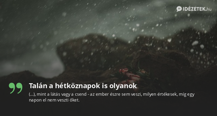 Talán a hétköznapok is olyanok