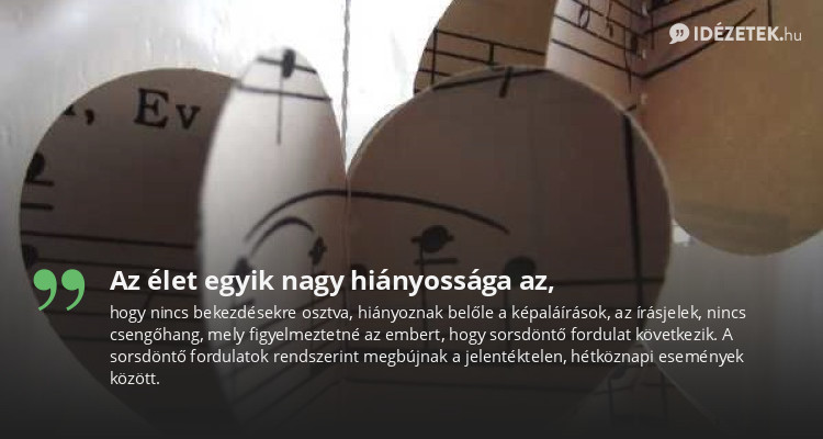 Az élet egyik nagy hiányossága az,