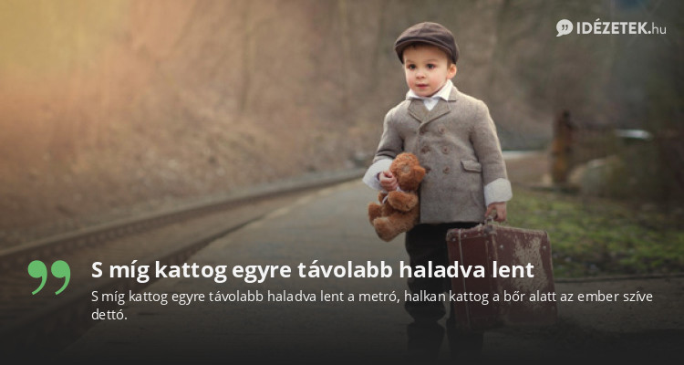 S míg kattog egyre távolabb haladva lent