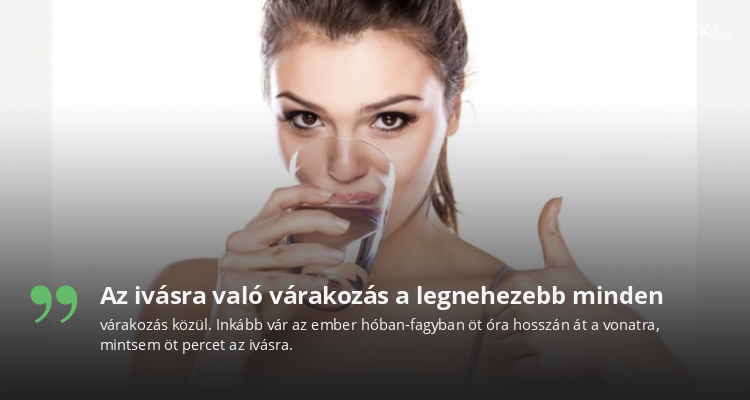 Az ivásra való várakozás a legnehezebb minden