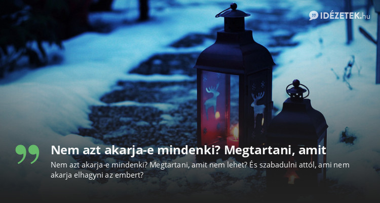 Nem azt akarja-e mindenki? Megtartani, amit