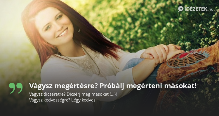 Vágysz megértésre? Próbálj megérteni másokat!