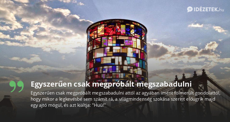 Egyszerűen csak megpróbált megszabadulni