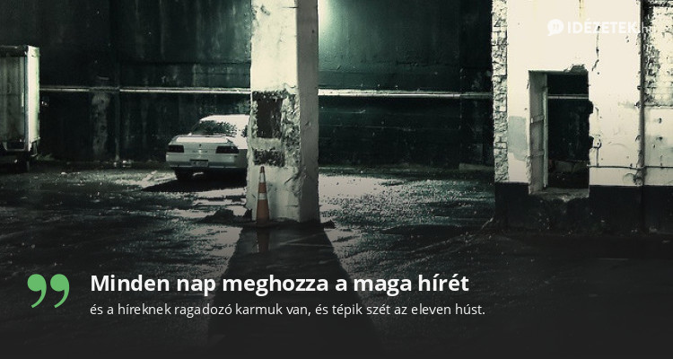 Minden nap meghozza a maga hírét