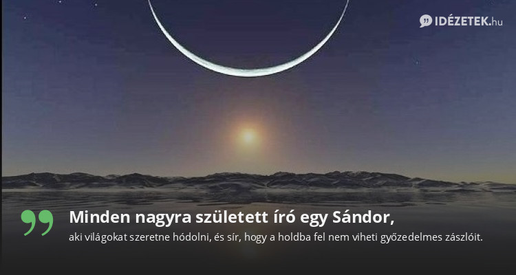 Minden nagyra született író egy Sándor,