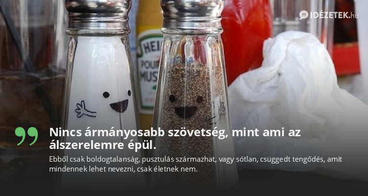 Nincs ármányosabb szövetség, mint ami az álszerelemre épül.