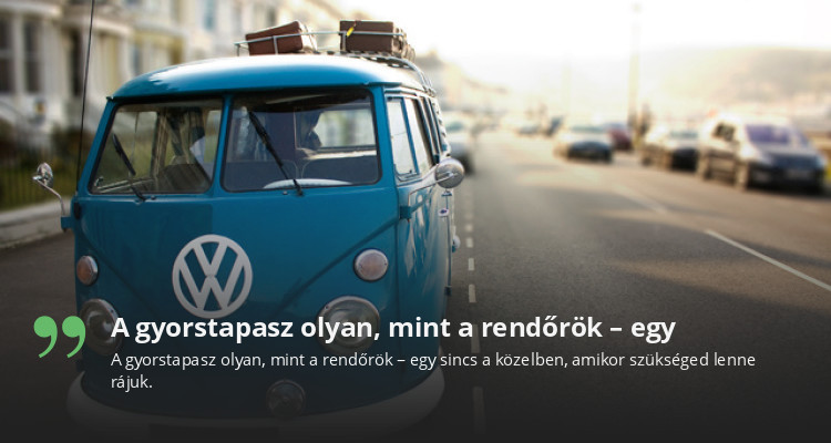 A gyorstapasz olyan, mint a rendőrök – egy