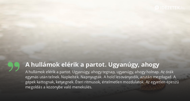 A hullámok elérik a partot. Ugyanúgy, ahogy